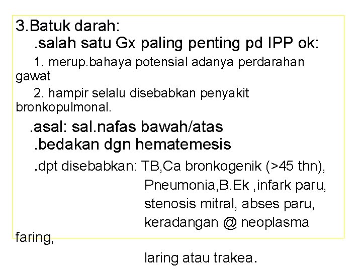 3. Batuk darah: . salah satu Gx paling penting pd IPP ok: 1. merup.