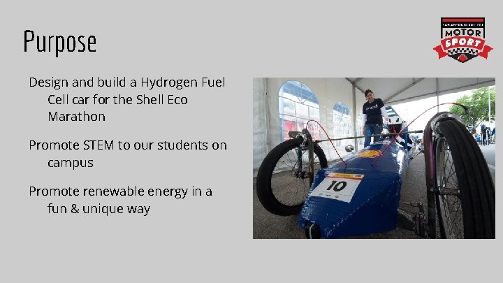 Purpose Design and build a Hydrogen Fuel Cell car for the Shell Eco Marathon