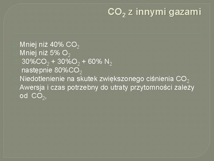CO 2 z innymi gazami Mniej niż 40% CO 2 � Mniej niż 5%