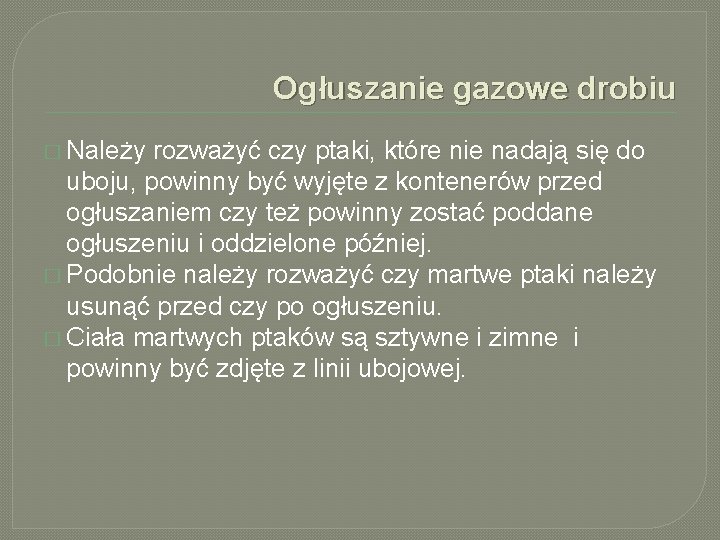 Ogłuszanie gazowe drobiu � Należy rozważyć czy ptaki, które nie nadają się do uboju,