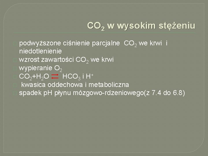 CO 2 w wysokim stężeniu podwyższone ciśnienie parcjalne CO 2 we krwi i niedotlenienie