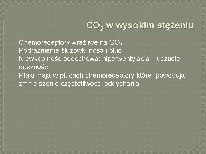 CO 2 w wysokim stężeniu Chemoreceptory wrażliwe na CO 2 � Podrażnienie śluzówki nosa