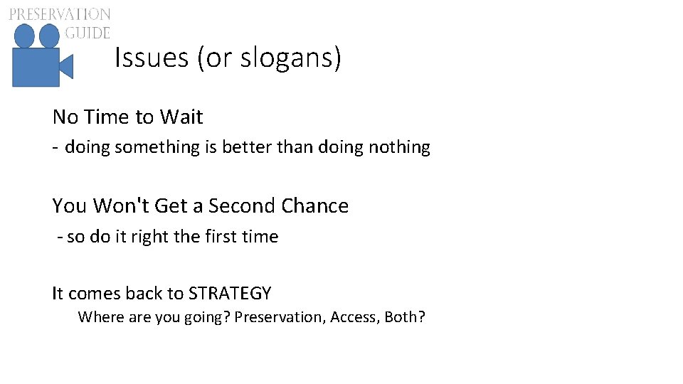 Issues (or slogans) No Time to Wait - doing something is better than doing