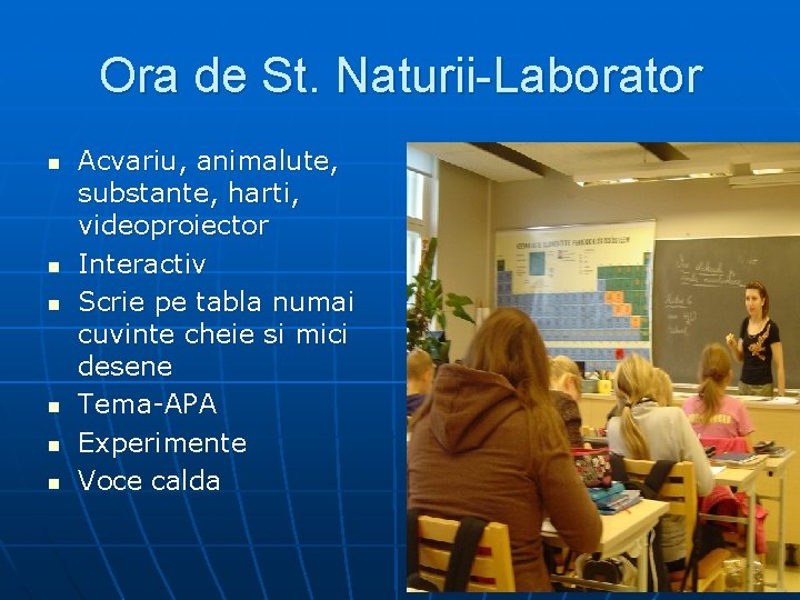 Ora de St. Naturii-Laborator n n n Acvariu, animalute, substante, harti, videoproiector Interactiv Scrie