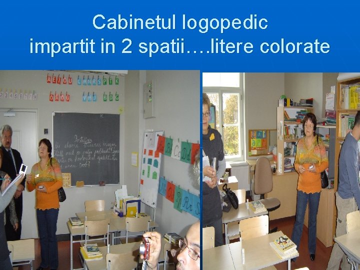 Cabinetul logopedic impartit in 2 spatii…. litere colorate 