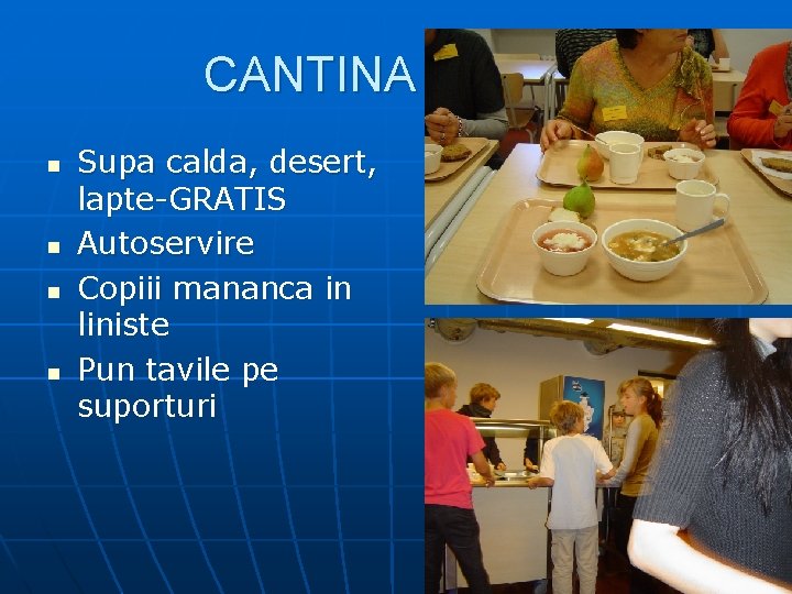CANTINA SCOLII n n Supa calda, desert, lapte-GRATIS Autoservire Copiii mananca in liniste Pun