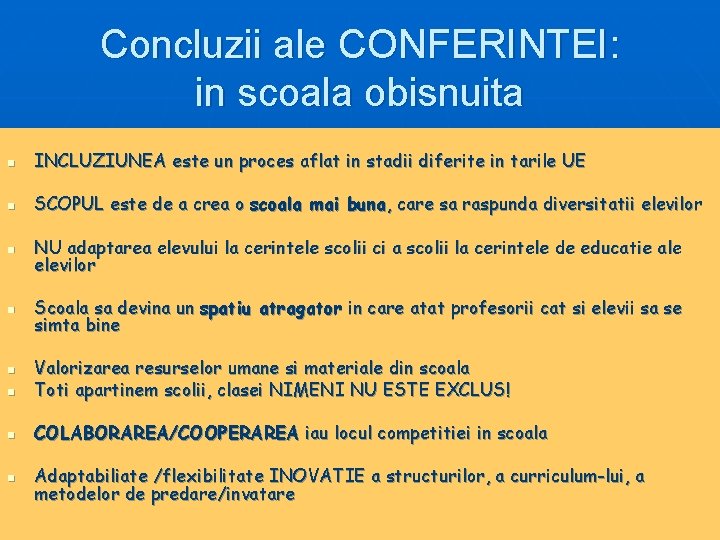 Concluzii ale CONFERINTEI: in scoala obisnuita n INCLUZIUNEA este un proces aflat in stadii