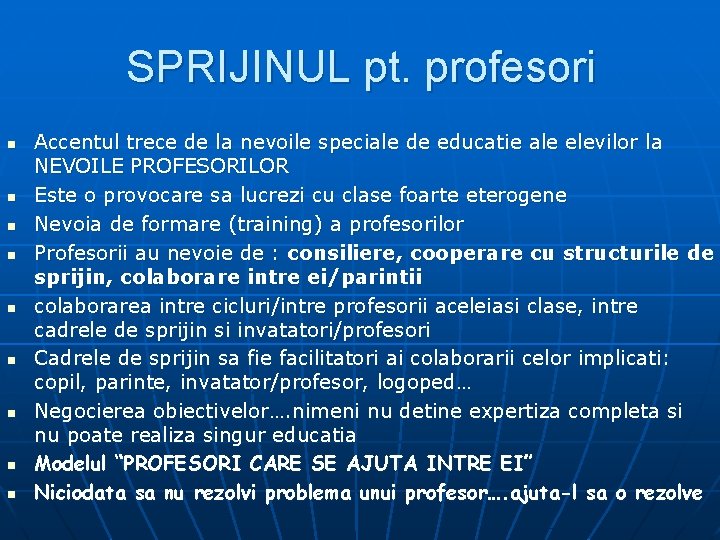 SPRIJINUL pt. profesori n n n n n Accentul trece de la nevoile speciale