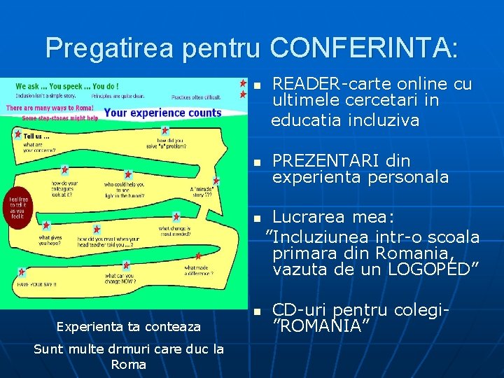 Pregatirea pentru CONFERINTA: n n Experienta ta conteaza Sunt multe drmuri care duc la