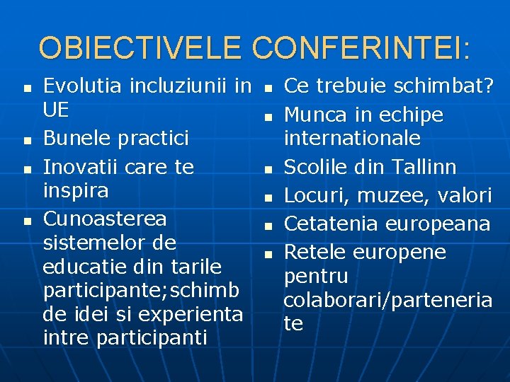 OBIECTIVELE CONFERINTEI: n n Evolutia incluziunii in UE Bunele practici Inovatii care te inspira