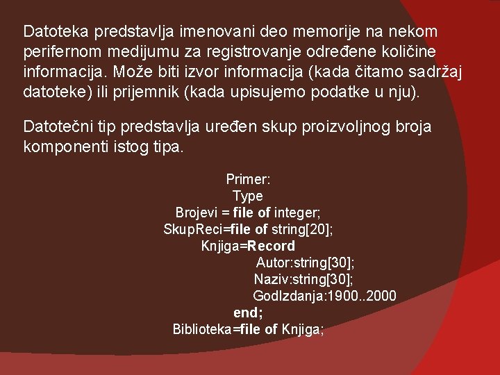 Datoteka predstavlja imenovani deo memorije na nekom perifernom medijumu za registrovanje određene količine informacija.