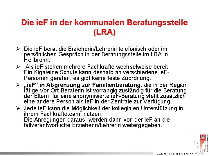 Die ie. F in der kommunalen Beratungsstelle (LRA) Ø Die ie. F berät die