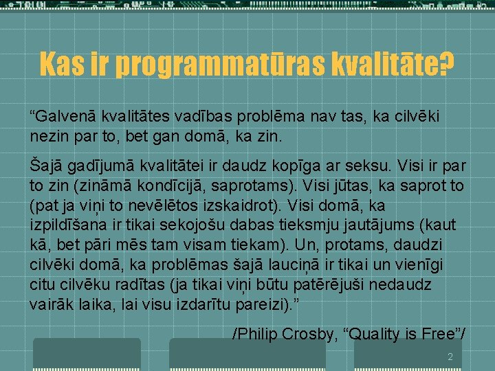 Kas ir programmatūras kvalitāte? “Galvenā kvalitātes vadības problēma nav tas, ka cilvēki nezin par