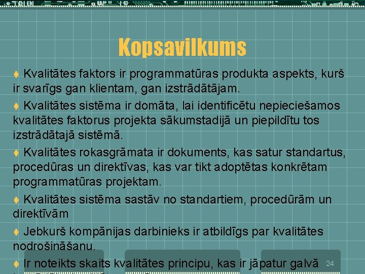 Kopsavilkums Kvalitātes faktors ir programmatūras produkta aspekts, kurš ir svarīgs gan klientam, gan izstrādātājam.