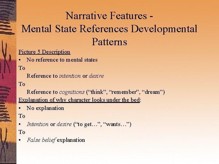 Narrative Features Mental State References Developmental Patterns Picture 5 Description • No reference to