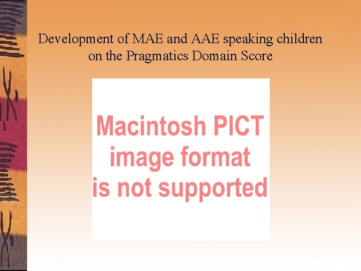 Development of MAE and AAE speaking children on the Pragmatics Domain Score 