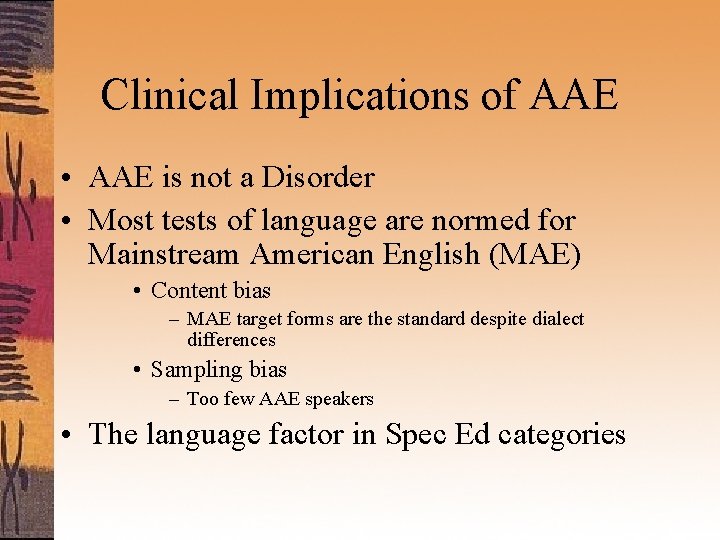 Clinical Implications of AAE • AAE is not a Disorder • Most tests of