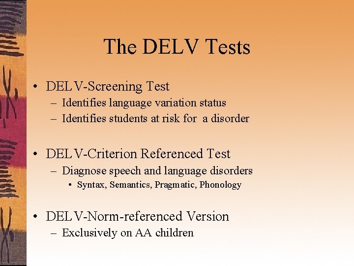 The DELV Tests • DELV-Screening Test – Identifies language variation status – Identifies students