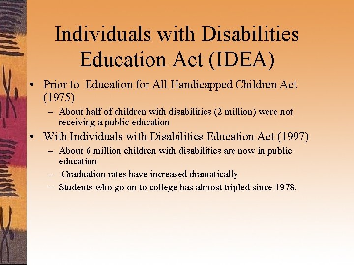 Individuals with Disabilities Education Act (IDEA) • Prior to Education for All Handicapped Children