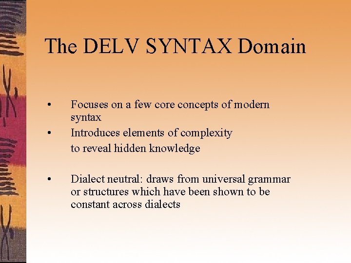 The DELV SYNTAX Domain • • • Focuses on a few core concepts of