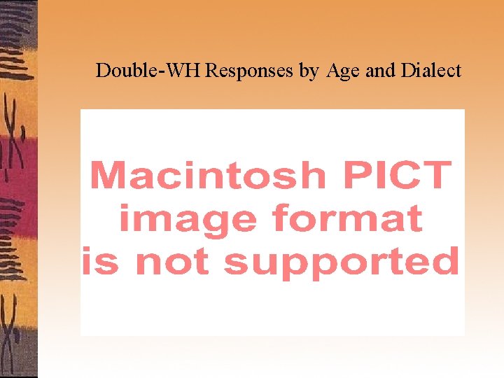 Double-WH Responses by Age and Dialect 