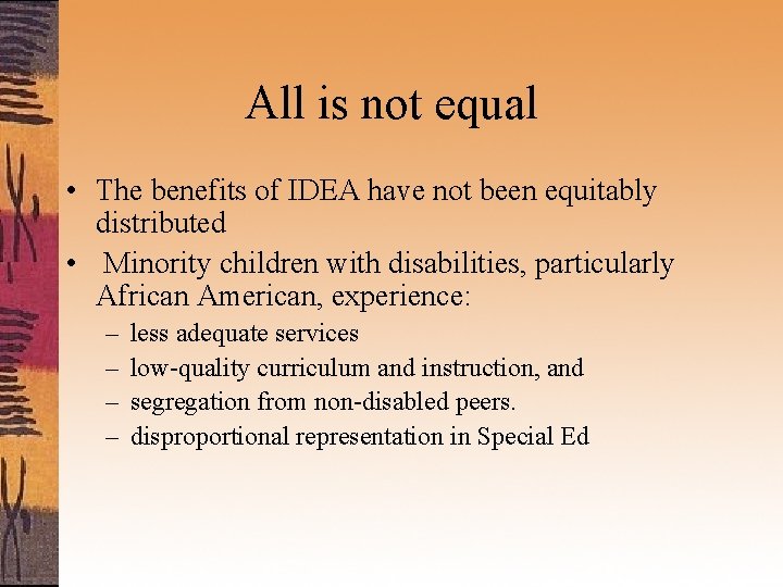 All is not equal • The benefits of IDEA have not been equitably distributed