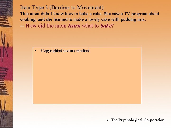 Item Type 3 (Barriers to Movement) This mom didn’t know how to bake a