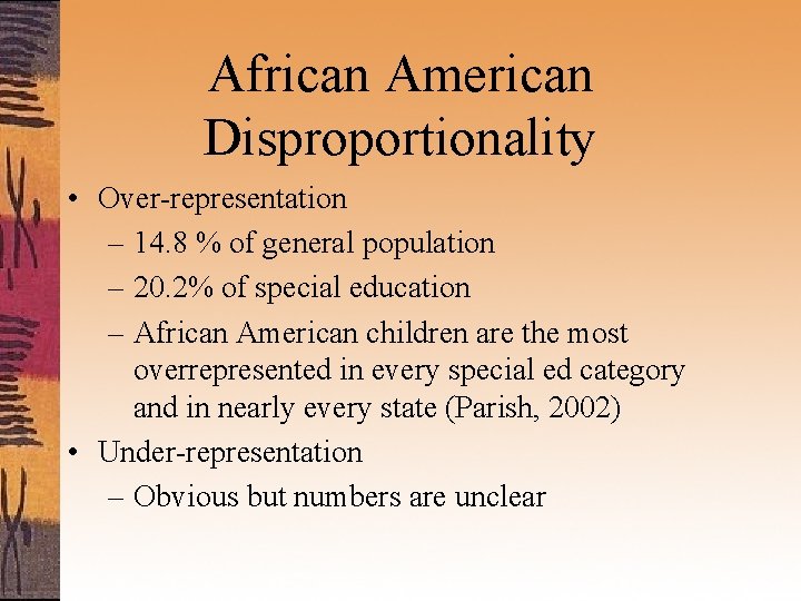 African American Disproportionality • Over-representation – 14. 8 % of general population – 20.