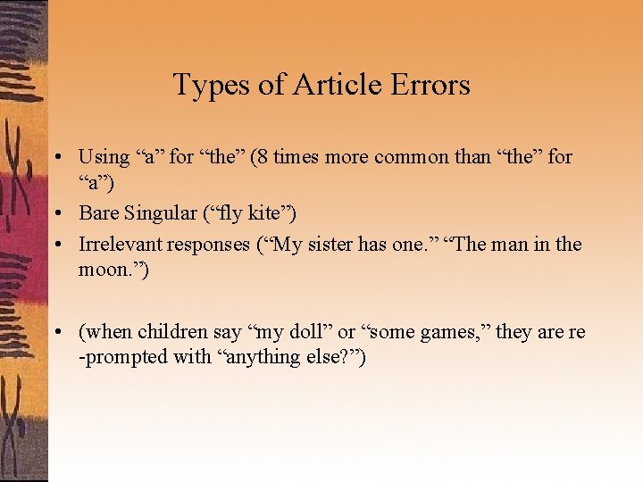 Types of Article Errors • Using “a” for “the” (8 times more common than