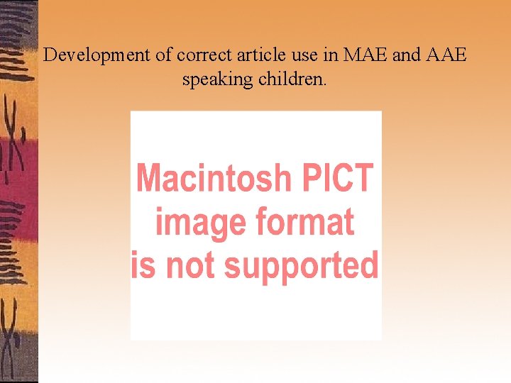 Development of correct article use in MAE and AAE speaking children. 
