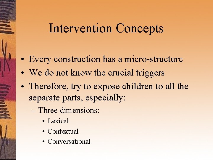 Intervention Concepts • Every construction has a micro-structure • We do not know the