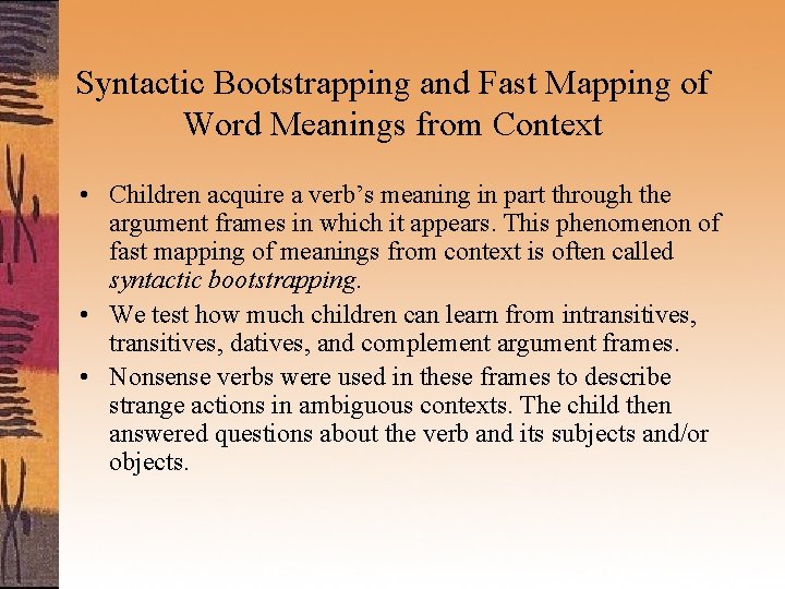 Syntactic Bootstrapping and Fast Mapping of Word Meanings from Context • Children acquire a