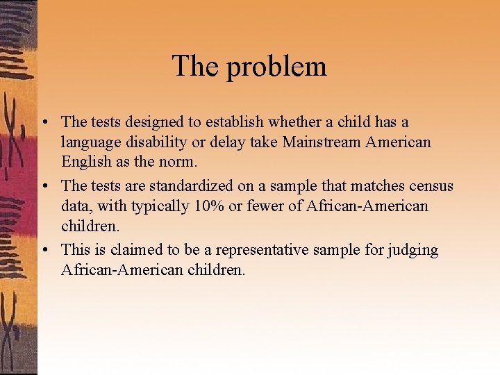 The problem • The tests designed to establish whether a child has a language