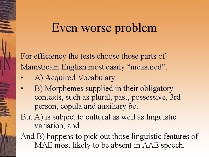 Even worse problem For efficiency the tests choose those parts of Mainstream English most