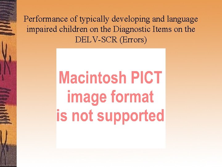 Performance of typically developing and language impaired children on the Diagnostic Items on the