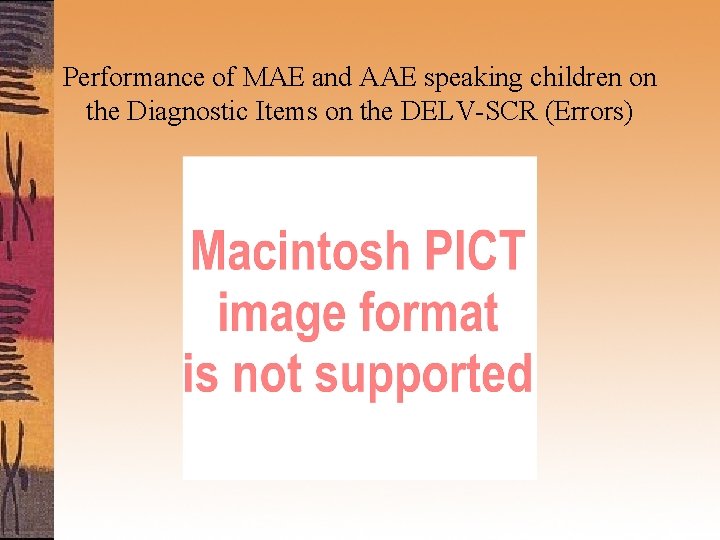 Performance of MAE and AAE speaking children on the Diagnostic Items on the DELV-SCR