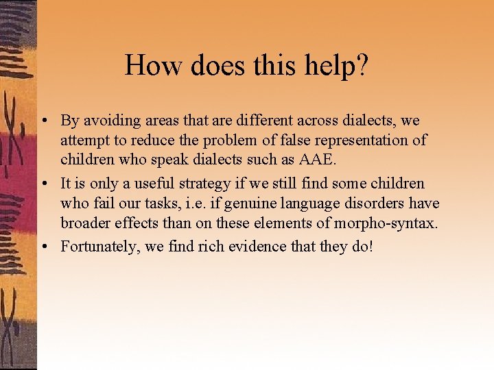 How does this help? • By avoiding areas that are different across dialects, we