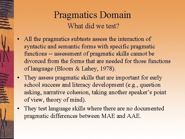 Pragmatics Domain What did we test? • All the pragmatics subtests assess the interaction