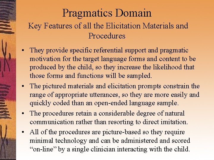 Pragmatics Domain Key Features of all the Elicitation Materials and Procedures • They provide