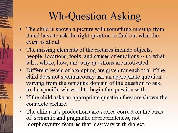 Wh-Question Asking • The child is shown a picture with something missing from it