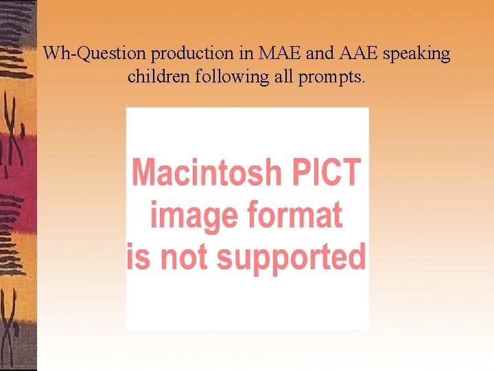 Wh-Question production in MAE and AAE speaking children following all prompts. 