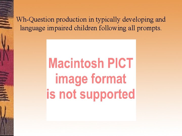 Wh-Question production in typically developing and language impaired children following all prompts. 