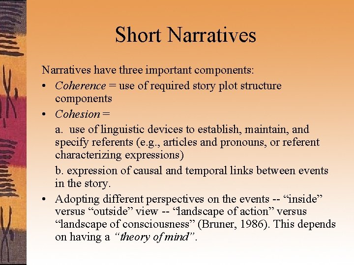 Short Narratives have three important components: • Coherence = use of required story plot