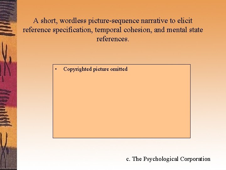 A short, wordless picture-sequence narrative to elicit reference specification, temporal cohesion, and mental state