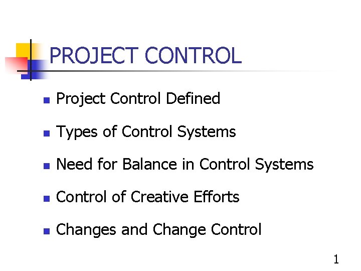 PROJECT CONTROL n Project Control Defined n Types