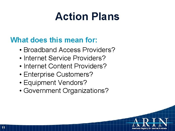 Action Plans What does this mean for: • Broadband Access Providers? • Internet Service