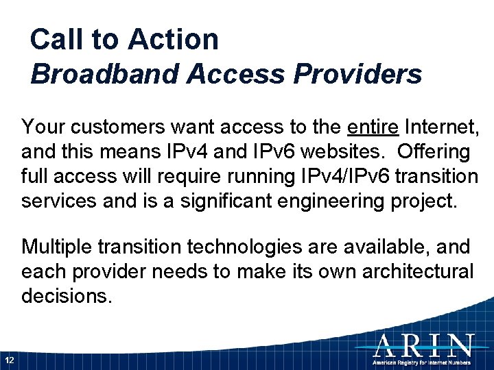 Call to Action Broadband Access Providers Your customers want access to the entire Internet,