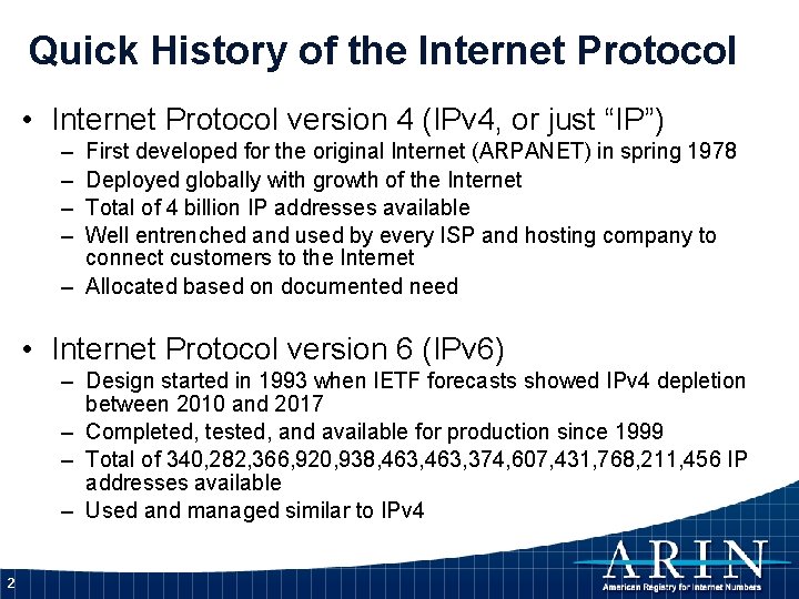 Quick History of the Internet Protocol • Internet Protocol version 4 (IPv 4, or