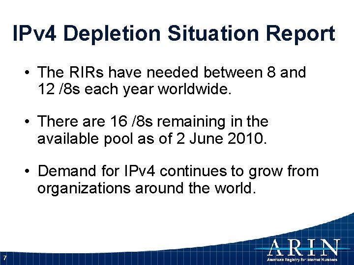 IPv 4 Depletion Situation Report • The RIRs have needed between 8 and 12