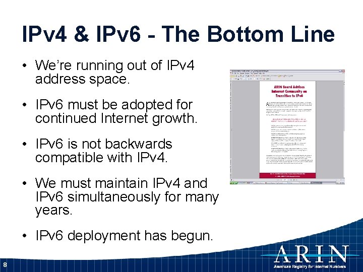 IPv 4 & IPv 6 - The Bottom Line • We’re running out of